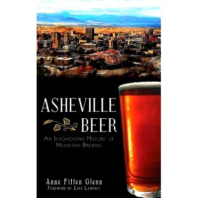 预订 Asheville Beer: An Intoxicating History of Mountain Brewing: 9781540207081