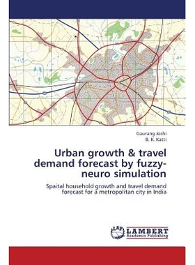 预订 Urban Growth & Travel Demand Forecast by Fuzzy-Neuro Simulation: 9783846538401