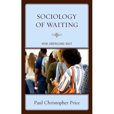 预订 Sociology of Waiting: How Americans Wait 等待社会学：美国人如何等待: 9781793640697