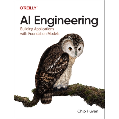 AI Engineering: Building Applications with Foundation Models Building Applications with Foundation Models 人工智能工程