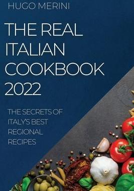 [预订]The Real Italian Cookbook 2022: The Secrets of Italy’s Best Regional Recipes 9781804507360
