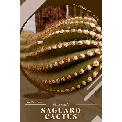 预订 Saguaro cactus: Plant Guide: 9798391970309