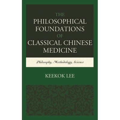 预订 The Philosophical Foundations of Classical Chinese Medicine: Philosophy, Methodology, Science 古典中医的哲学基础：