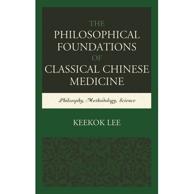 预订 The Philosophical Foundations of Classical Chinese Medicine: Philosophy, Methodology, Science 古典中医的哲学基础：