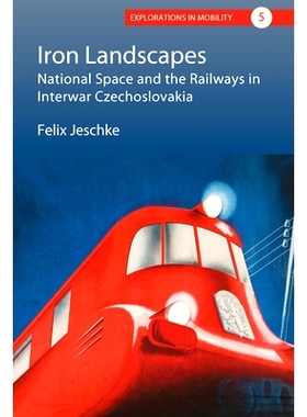 预订 Iron Landscapes: National Space and the Railways in Interwar Czechoslovakia: 9781789207767