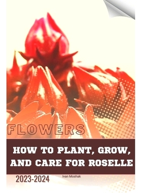 预订 How to Plant, Grow, and Care for Roselle: Become flowers expert: 9798870771427
