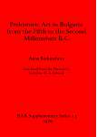 [预订]Prehistoric Art in Bulgaria from the Fifth to the Second Millenium B.C. 9780904531596