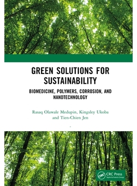 预售 Green Solutions for Sustainability: Biomedicine, Polymers, Corrosion, and Nanotechnology 可持续发展的绿色解决方案：