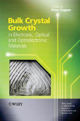 预订 Bulk Crystal Growth Of Electronic, Optical And Optoelectronic Materials
