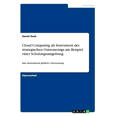 预订 Cloud Computing als Instrument des strategischen Outsourcings am Beispiel einer Schulungsumgebung: 9783656645795