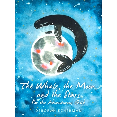 预订 The Whale, the Moon, and the Stars: For the Adventurous Child: 9781664104136