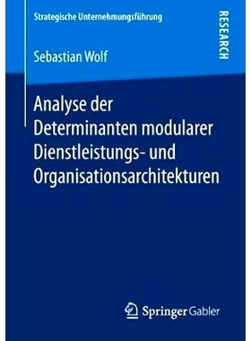预订 Analyse der Determinanten modularer Dienstleistungs- und Organisationsarchitekturen: 9783658239664