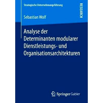 预订 Analyse der Determinanten modularer Dienstleistungs- und Organisationsarchitekturen: 9783658239664