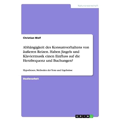 预订 Abhängigkeit des Konsumverhaltens von äußeren Reizen. Haben Jingels und Klaviermusik einen Einfluss auf die Herz