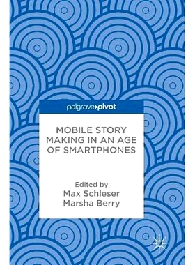 预订 Mobile Story Making in an Age of Smartphones 智能手机时代的手机故事制作: 9783319767949