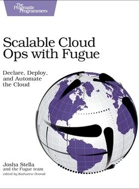 预订 Scalable Cloud Ops with Fugue: Declare, Deploy, and Automate the Cloud: 9781680502343