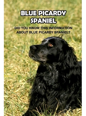 预订 Picardy Spaniel: The Most Rare Spaniel Breed In The World: How Well You Know About Picardy Spaniel Dog?: 9798464706