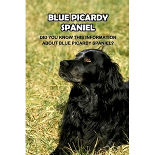 预订 Picardy Spaniel: The Most Rare Spaniel Breed In The World: How Well You Know About Picardy Spaniel Dog?: 9798464706