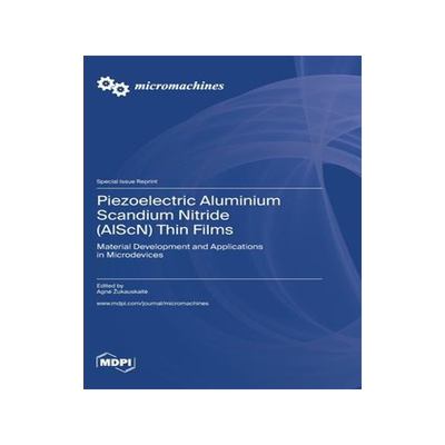 [预订]Piezoelectric Aluminium Scandium Nitride (AlScN) Thin Films: Material Development and Applications i 9783036563671
