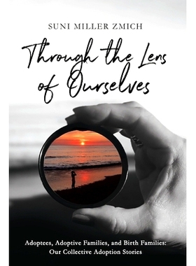 预订 Through the Lens of Ourselves: Adoptees, Adoptive Families, and Birth Families: Our Collective Adoption Stories