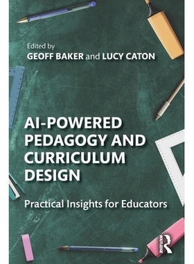 预订 AI-Powered Pedagogy and Curriculum Design: Practical Insights for Educators 人工智能驱动的教学法与课程设计：教育工