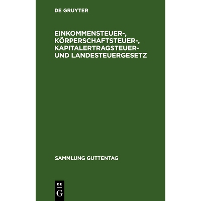 预订 Einkommensteuer-, Körperschaftsteuer-, Kapitalertragsteuer- und Landesteuergesetz: Textausgabe mit Einleitung, Ber