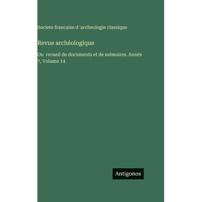 预订 Revue archéologique: Ou recueil de documents et de mémoires. Année 7, Volume 14: 9783388714974