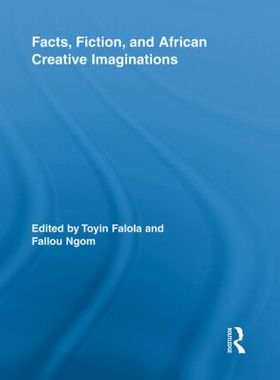 【预订】Facts, Fiction, and African Creative Imaginations