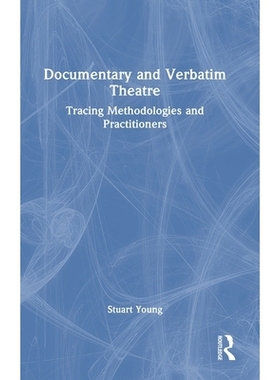 预订 Documentary and Verbatim Theatre: Tracing Methodologies and Practitioners: 9781032029535