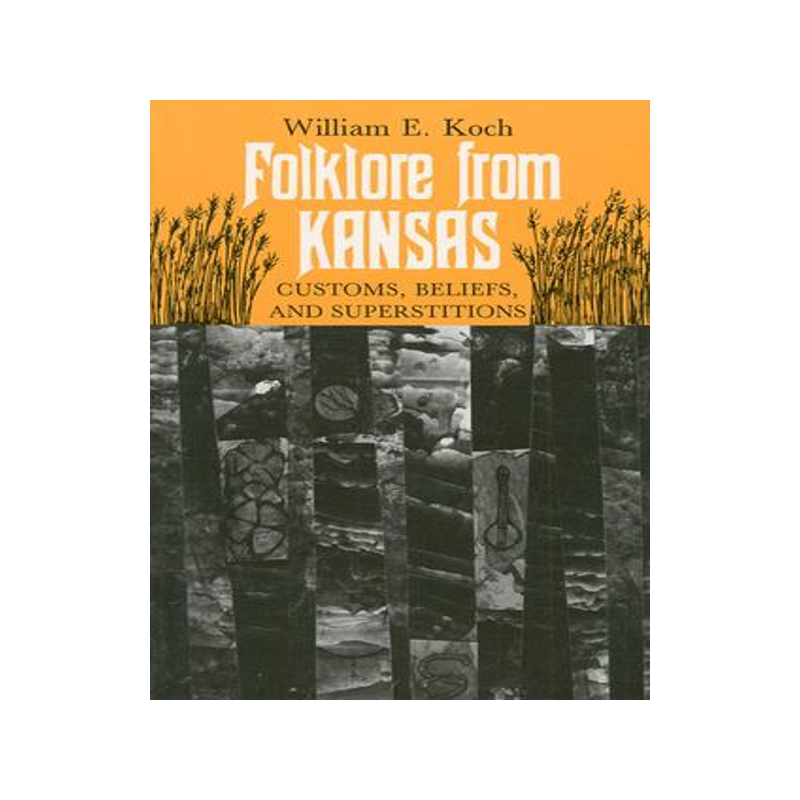 [预订]Folklore from Kansas: Customs, Beliefs, and Superstitions 9780700602445