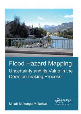 【预订】Flood Hazard Mapping: Uncertainty and Its Value in the Decision-Making Process