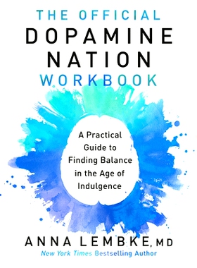 预订 The Official Dopamine Nation Workbook: A Practical Guide to Finding Balance in the Age of Indulgence: 9780593476215