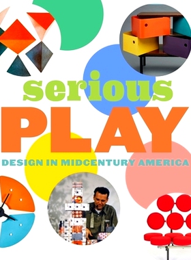 预订 Serious Play: Design in Midcentury America 严肃的戏剧：设计在中世纪美国: 9780300234220
