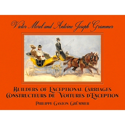 预订 Victor Morel and Antoine Joseph Grümmer: Builders of Exceptional Carriages *马车*维克多·莫雷与安东·约瑟夫·格鲁