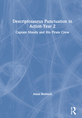 【预订】Descriptosaurus Punctuation in Action Year 2: Captain Moody and His Pirate Crew 9781032040783