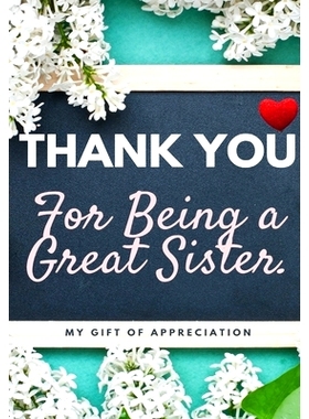 预订 Thank You For Being A Great Sister: My Gift Of Appreciation: Full Color Gift Book Prompted Questions 6.61 x 9.61 in