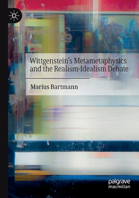 【预订】Wittgenstein’s Metametaphysics and the Realism-Idealism Debate 9783030733377