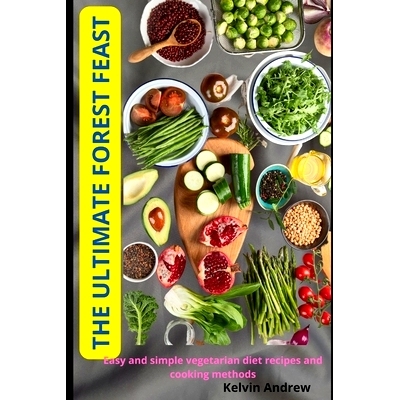 预订 The Ultimate Forest Feast: Easy and simple vegetarian diet recipes and cooking methods: 9798848284119