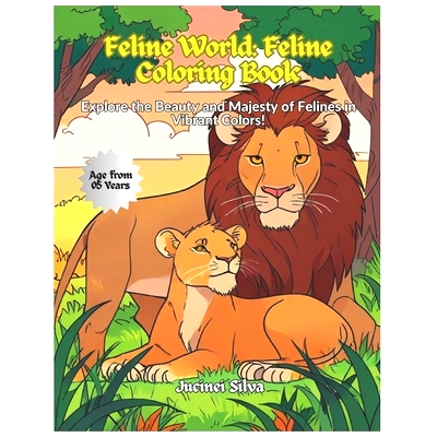 预订 Feline World: Feline Coloring Book: Explore the Beauty and Majesty of Felines in Vibrant Colors!: 9798322739302