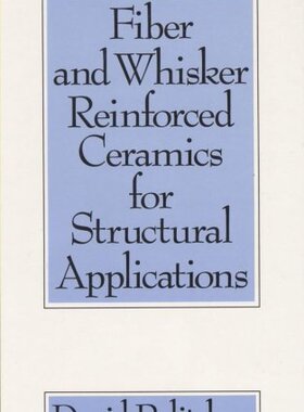 【预订】Fiber and Whisker Reinforced Ceramics for Structural Applications