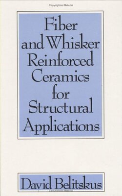 【预订】Fiber and Whisker Reinforced Ceramics for Structural Applications