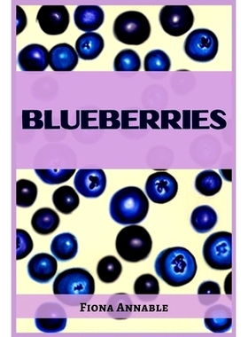 预订 Blueberries: From Superfood to Scrumptious Delights (2023 Guide for Beginners)