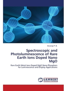 预订 Spectroscopic and Photoluminescence of Rare Earth Ions Doped Nano MgO: Rare Earth Metal Ions Doped MgO Nano Phospho