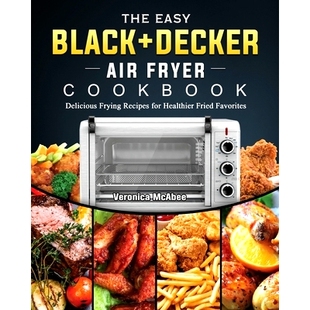 DECKER Cookbook The BLACK Healthier Favorites 预订 for Air Easy Frying Delicious Fryer Fried Recipes