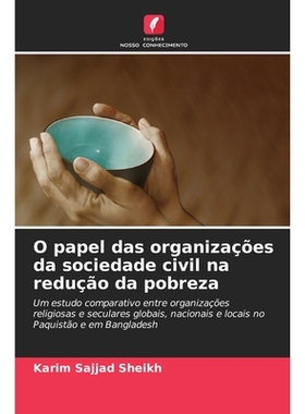 预订 O papel das organizações da sociedade civil na redução da pobreza: Um estudo comparativo entre organizações r