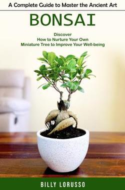[预订]Bonsai: A Complete Guide to Master the Ancient Art (Discover How to Nurture Your Own Miniature Tree  9781778061769