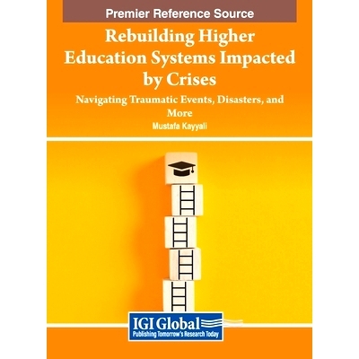 预订 Rebuilding Higher Education Systems Impacted By Crises: Navigating Traumatic Events, Disasters, and More 重建受危机
