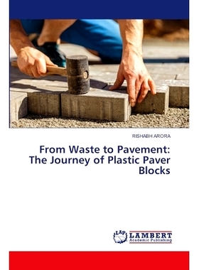 预订 From Waste to Pavement: The Journey of Plastic Paver Blocks 从废物到铺路:塑料铺路砖的旅程: 9786207474516