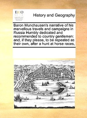 预订 Baron Munchausen’s Narrative of His Marvellous Travels and Campaigns in Russia Humbly Dedicated and Recommended to