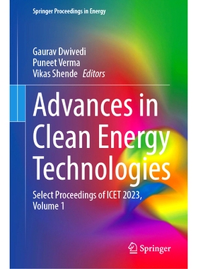 预订 Advances in Clean Energy Technologies: Select Proceedings of ICET 2023, Volume 1 清洁能源技术进展：清洁能源技术创新